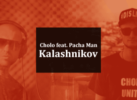 Cholo feat Pacha Man – Kalashnikov