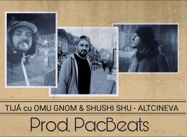 TIJĂ cu OMU GNOM & SHUSHI SHU (din ĂIA DOI) – ALTCINEVA